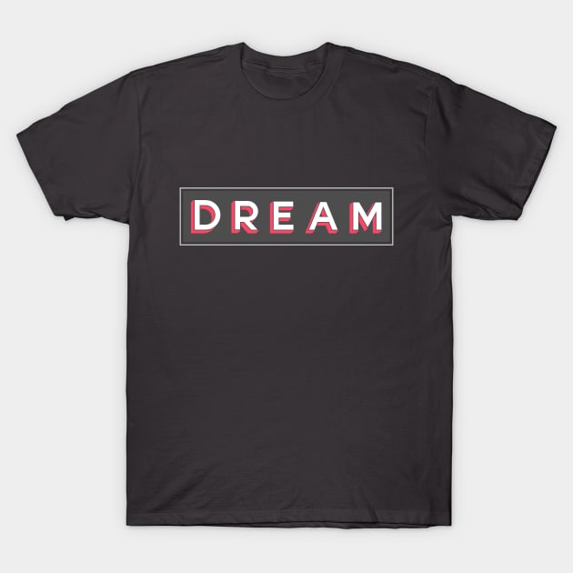 DREAM T-Shirt by iuz